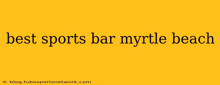 best sports bar myrtle beach