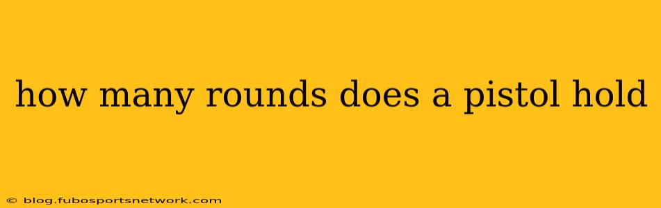how many rounds does a pistol hold