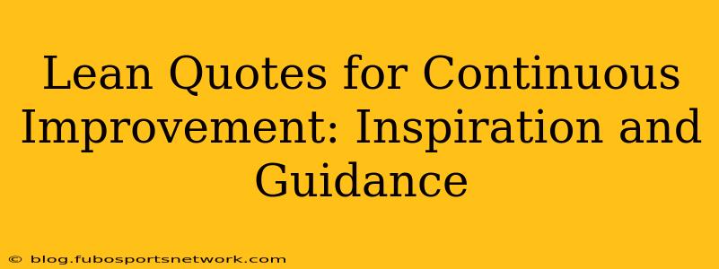 Lean Quotes for Continuous Improvement: Inspiration and Guidance